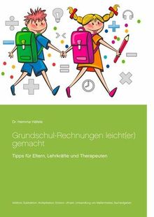 Grundschul-Rechnungen leicht(er) gemacht: Tipps für Eltern, Lehrkräfte und Therapeuten