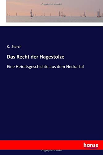 Das Recht der Hagestolze: Eine Heiratsgeschichte aus dem Neckartal