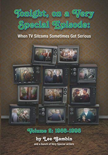 Tonight, On A Very Special Episode When TV Sitcoms Sometimes Got Serious Volume 2: 1986-1998: 1986-1998: 1957-1985