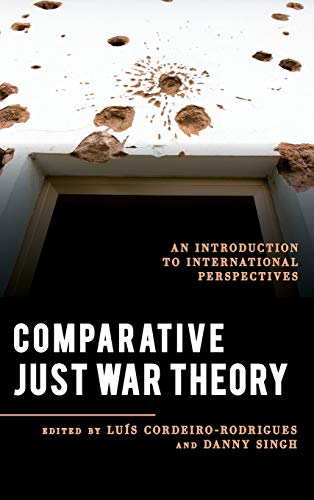 Comparative Just War Theory: An Introduction to International Perspectives (Explorations in Contemporary Social-Political Philosophy)