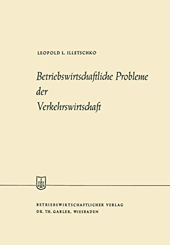 Betriebswirtschaftliche Probleme der Verkehrswirtschaft (Die Wirtschaftswissenschaften) (German Edition)