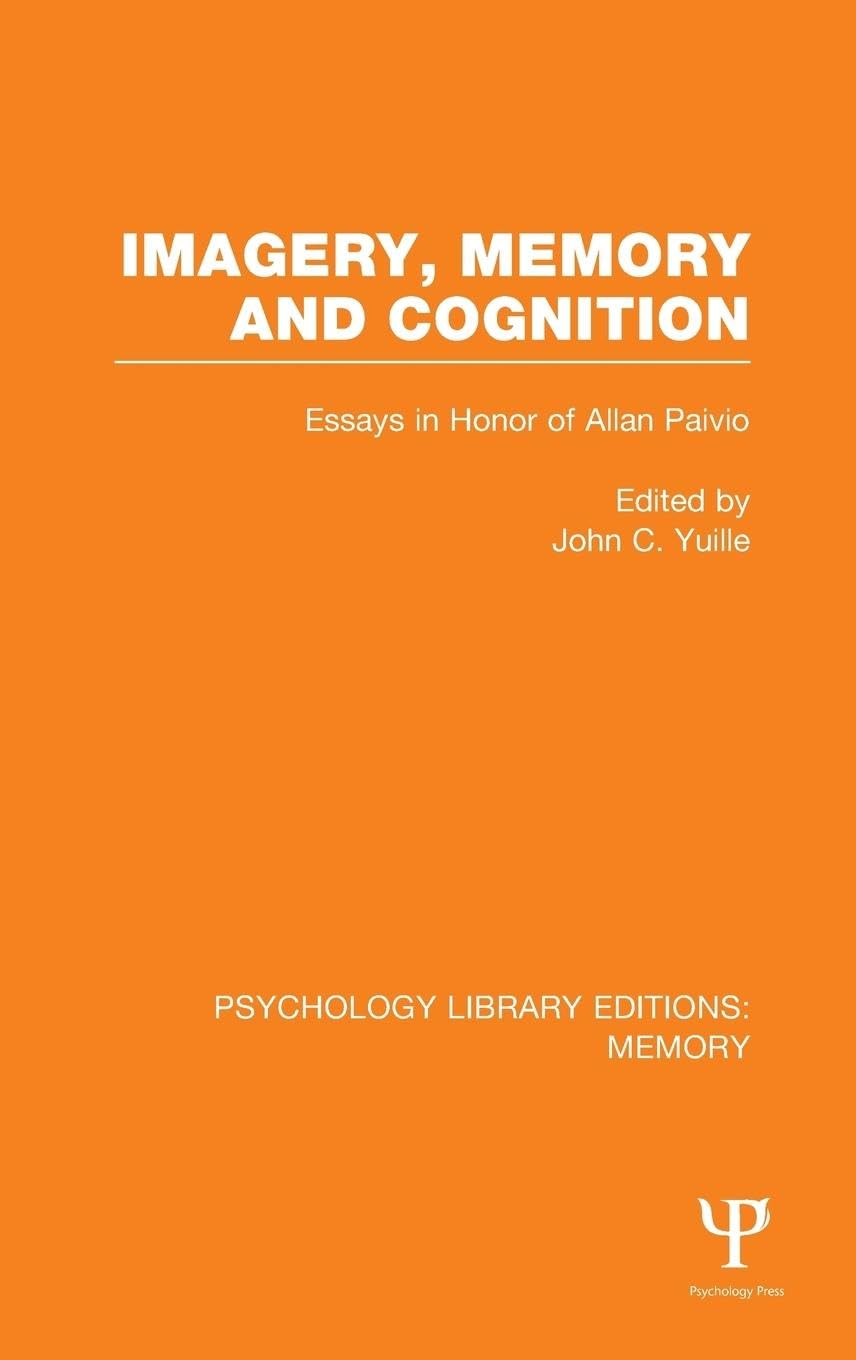 Imagery, Memory and Cognition (PLE: Memory): Essays in Honor of Allan Paivio (Psychology Library Editions: Memory, 27, Band 27)
