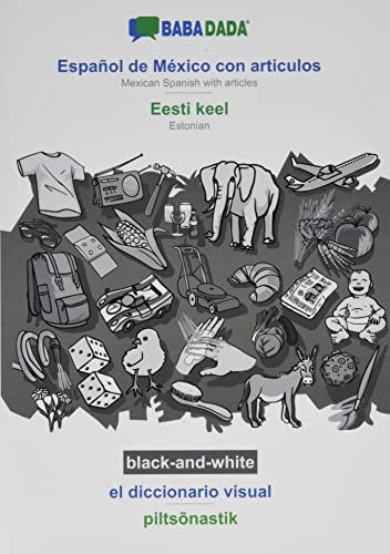 BABADADA black-and-white, Español de México con articulos - Eesti keel, el diccionario visual - piltsõnastik: Mexican Spanish with articles - Estonian, visual dictionary