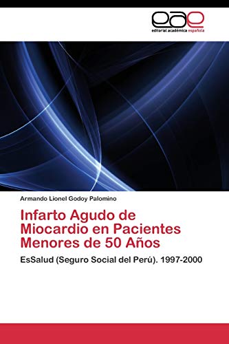 Infarto Agudo de Miocardio en Pacientes Menores de 50 Años: EsSalud (Seguro Social del Perú). 1997-2000
