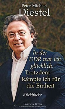 In der DDR war ich glücklich. Trotzdem kämpfe ich für die Einheit