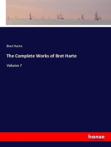 The Complete Works of Bret Harte: Volume 7