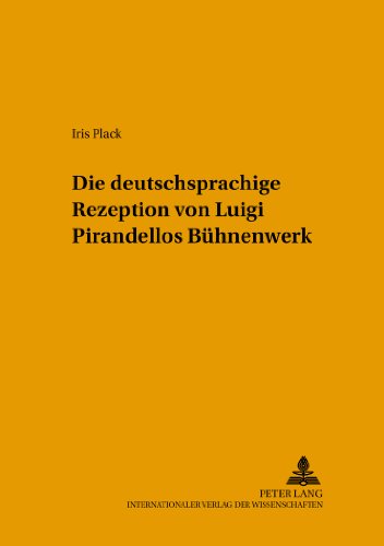 Die deutschsprachige Rezeption von Luigi Pirandellos Bühnenwerk (FTSK. Publikationen des Fachbereichs Translations-, Sprach- und Kulturwissenschaft ... Gutenberg-Universität Mainz in Germersheim)