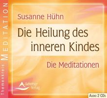 Die Heilung des inneren Kindes - Die Meditationen - 2 Audio-CDs