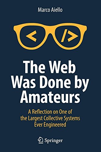 The Web Was Done by Amateurs: A Reflection on One of the Largest Collective Systems Ever Engineered