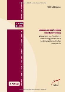 Lebenslanges Lernen und Emotionen: Wirkungen von Emotionen auf Bildungsprozesse aus beziehungstheoretischer Perspektive