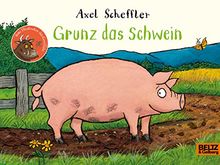 Grunz das Schwein: Vierfarbiges Pappbilderbuch