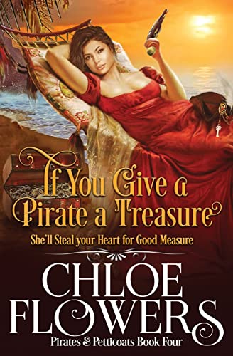 If You Give a Pirate a Treasure: A Women's Action and Adventure Romance (Pirates & Petticoats Action & Adventure Romance, Band 4)