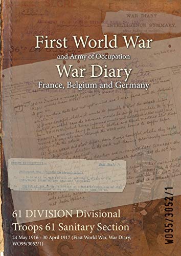 61 DIVISION Divisional Troops 61 Sanitary Section: 24 May 1916 - 30 April 1917 (First World War, War Diary, WO95/3052/1)