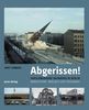 Abgerissen!: Verschwundene Bauwerke in Berlin: Verschwundene Bauwerke in Berlin / Demolition! Berlins Lost Buildings