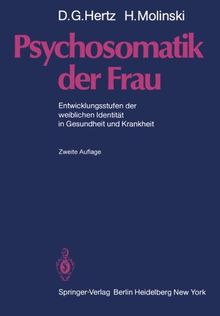 Psychosomatik der Frau: Entwicklungsstufen der weiblichen Identität in Gesundheit und Krankheit