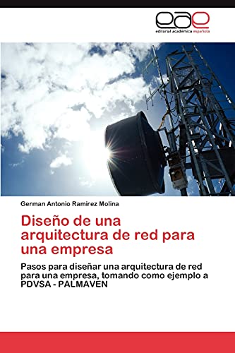 Diseño de una arquitectura de red para una empresa: Pasos para diseñar una arquitectura de red para una empresa, tomando como ejemplo a PDVSA - PALMAVEN