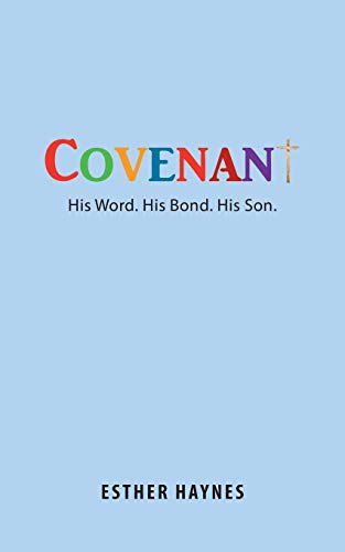 Covenant: His Word. His Bond. His Son.