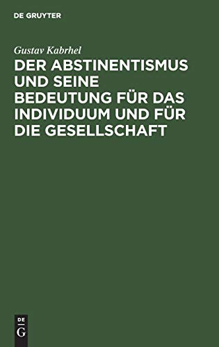 Der Abstinentismus und seine Bedeutung für das Individuum und für die Gesellschaft