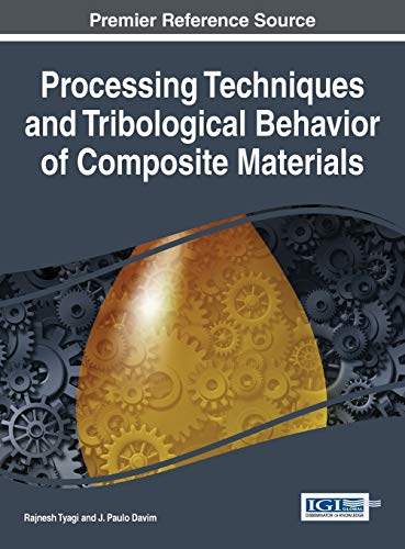 Processing Techniques and Tribological Behavior of Composite Materials (Advances in Chemical and Materials Engineering)
