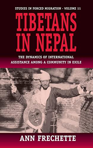 Tibetans in Nepal: The Dynamics of International Assistance among a Community in Exile (Forced Migration)