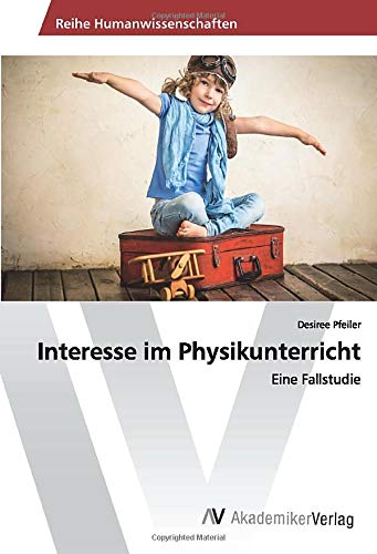 Interesse im Physikunterricht: Eine Fallstudie