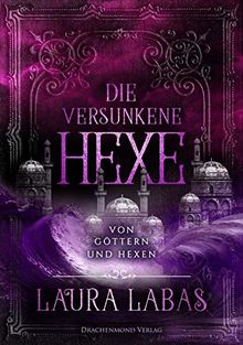 Die versunkene Hexe: Von Göttern und Hexen