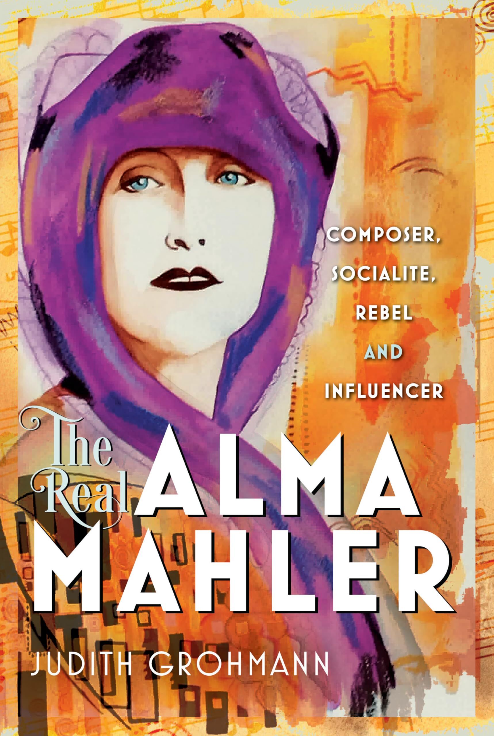 Judith Grohmann The Real Alma Mahler
