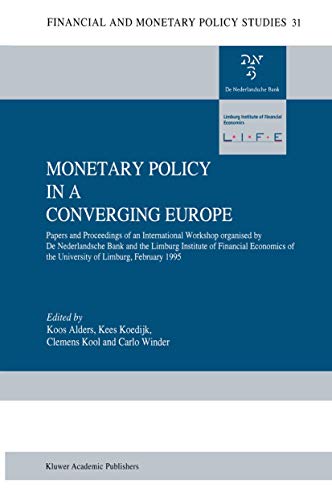 Monetary Policy in a Converging Europe: Papers and Proceedings of an International Workshop organised by De Nederlandsche Bank and the Limburg . . . ... and Monetary Policy Studies, 31, Band 31)