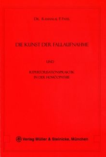 Die Kunst der Fallaufnahme und Repetorisationspraktik in der Homöopathie