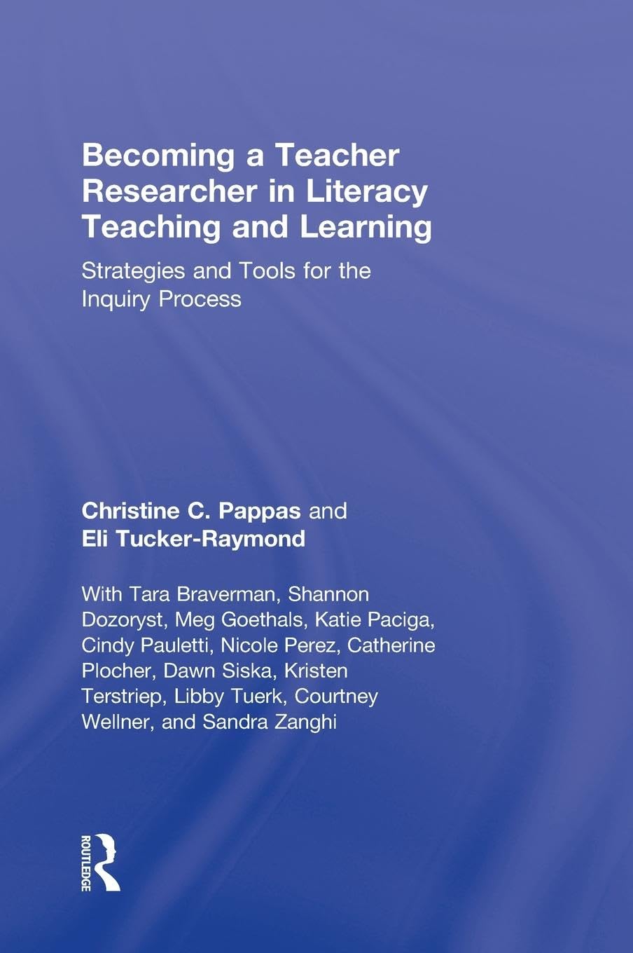Becoming a Teacher Researcher in Literacy Teaching and Learning: Strategies and Tools for the Inquiry Process