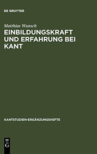 Einbildungskraft und Erfahrung bei Kant (Kantstudien-Ergänzungshefte, 155, Band 155)