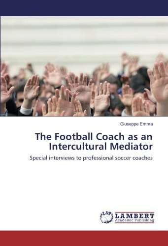 The Football Coach as an Intercultural Mediator: Special interviews to professional soccer coaches
