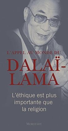 L'appel au monde du Dalaï-Lama: L'éthique est plus importante que la religion