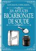 Bicarbonate de soude : 201 astuces : santé, beauté, cuisine, maison...