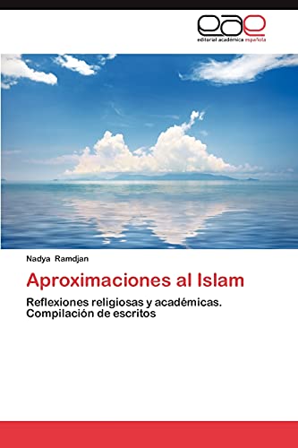 Aproximaciones al Islam: Reflexiones religiosas y académicas. Compilación de escritos