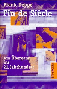 Fin de Siècle. Am Übergang ins 21. Jahrhundert