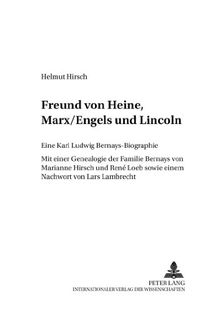 Freund von Heine, Marx/Engels und Lincoln: Eine Karl Ludwig Bernays-Biographie- Mit einer Genealogie der Familie Bernays von Marianne Hirsch und René ... Theorie, Wirkungsgeschichte)