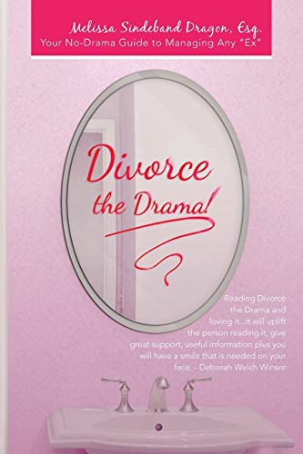 Dragon, Melissa Sindeband Divorce The Drama!, Your No-Drama Guide To Managing Any Ex