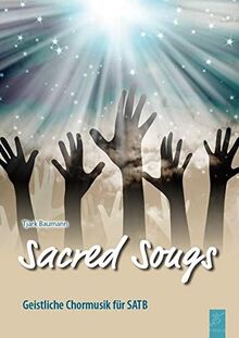 Sacred Songs: Geistliche Chormusik für SATB