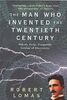 The Man Who Invented the Twentieth Century: Nikola Tesla - Forgotten Genius of Electricity