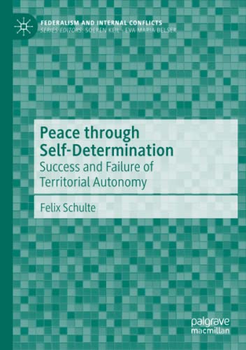 Peace through Self-Determination: Success and Failure of Territorial Autonomy (Federalism and Internal Conflicts)