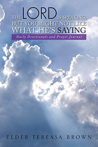 The Lord is Speaking, But You Might Not Like What He's Saying: Daily Devotionals and Prayer Journal