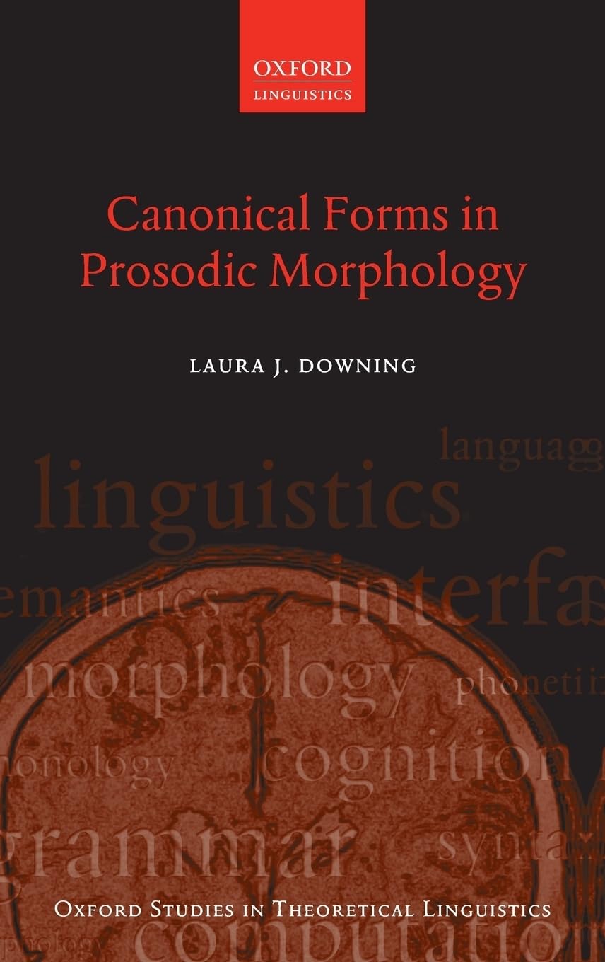 Canonical Forms in Prosodic Morphology (Oxford Studies In Theoretical Linguistics, Band 12)