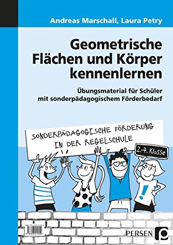 Geometrische Flächen und Körper kennenlernen: Übungsmaterial für Schüler mit sonderpädagogischem Förderbedarf (2. bis 4. Klasse) (Sonderpäd. Förderung in der Regelschule)