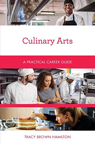 Culinary Arts: A Practical Career Guide (Practical Career Guides)