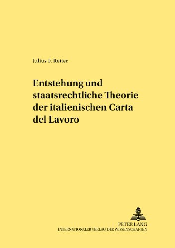 Entstehung und staatsrechtliche Theorie der italienischen Carta del Lavoro