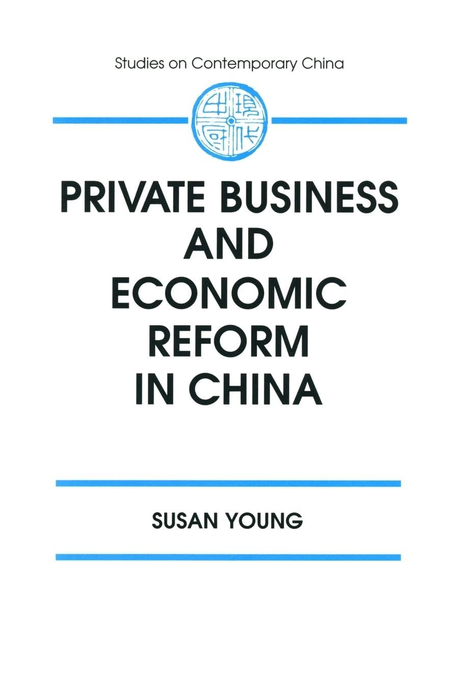 Private Business and Economic Reform in China (Studies on Contemporary China)