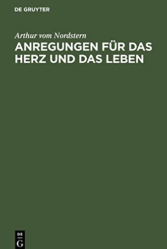 Anregungen für das Herz und das Leben: Zweite Auswahl von hundert Strophen
