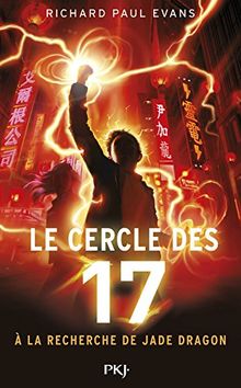 Le cercle des 17. Vol. 4. A la recherche de Jade Dragon