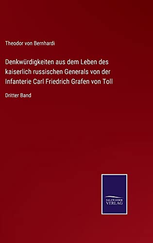 Denkwürdigkeiten aus dem Leben des kaiserlich russischen Generals von der Infanterie Carl Friedrich Grafen von Toll: Dritter Band